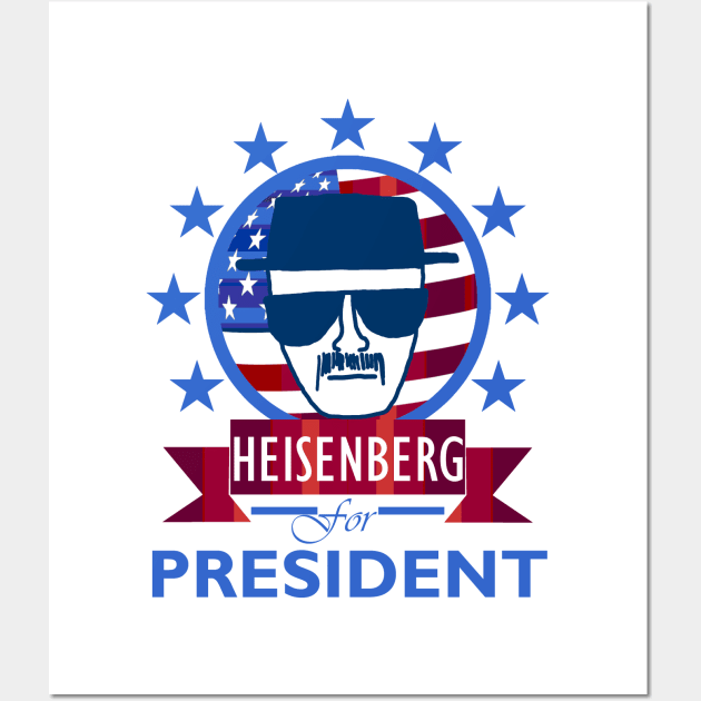 Heisenberg for President Wall Art by DWFinn